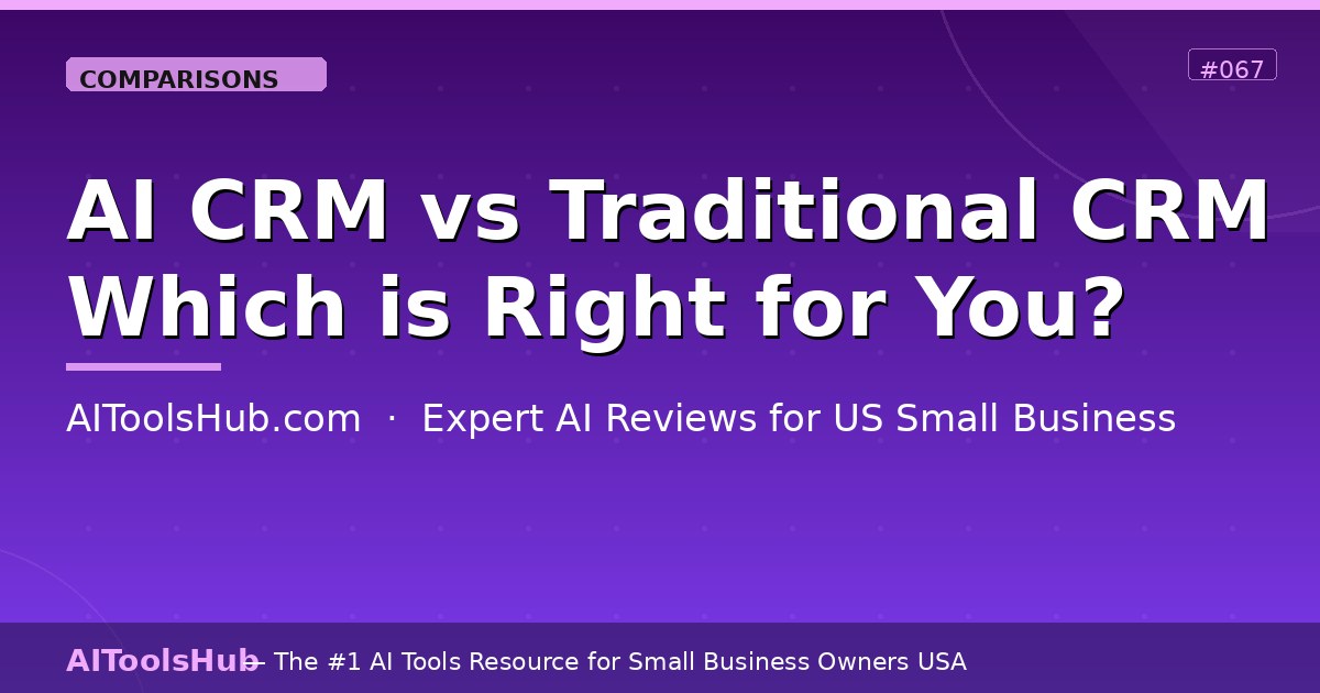 AI CRM vs Traditional CRM — Which is Right for Your Business?
