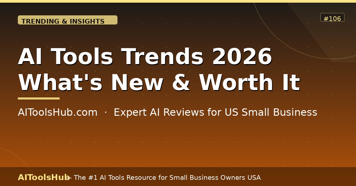 AI Tools Trends 2026 — What's New and What's Worth It