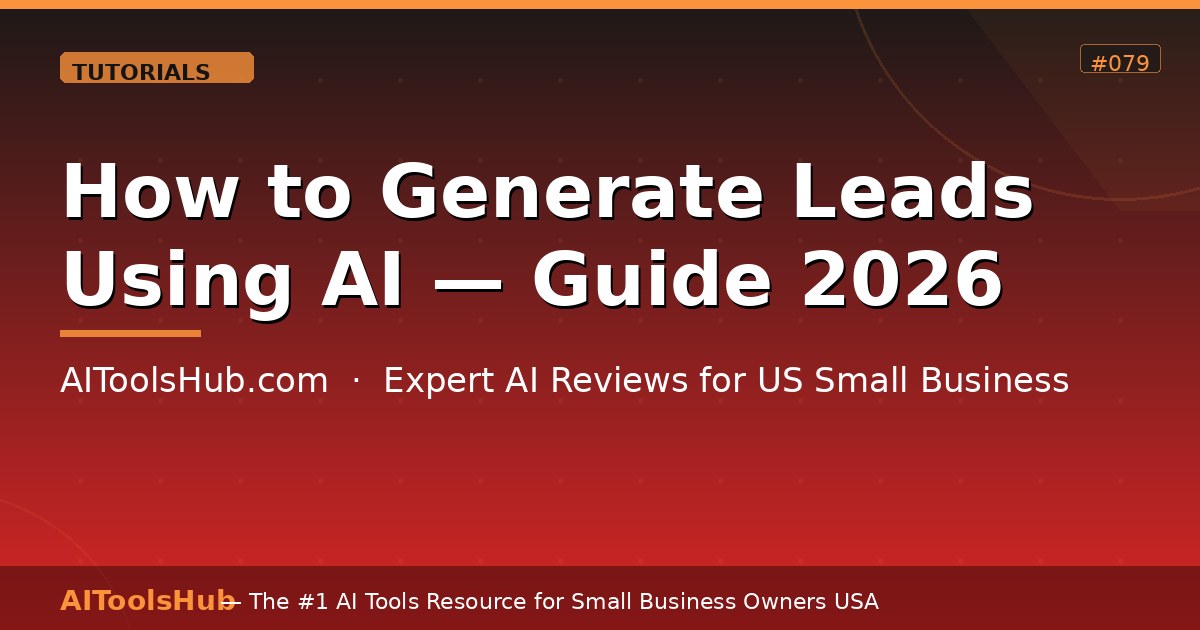 How to Generate Leads Using AI — Complete 2026 Guide