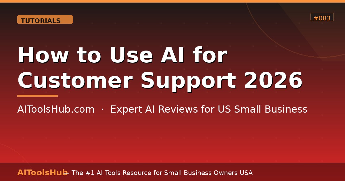 How to Use AI for Customer Support — Complete Guide 2026